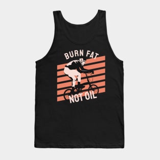 burn fat not oil Tank Top